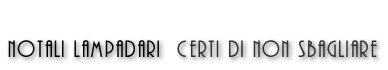 Notali Lampadari, certi di non sbagliare